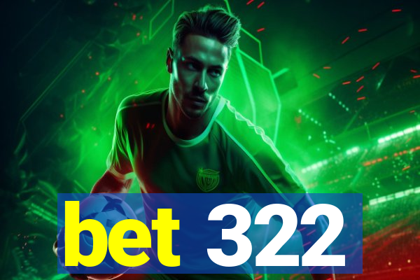 bet 322